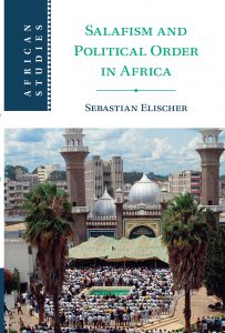 Salafism and Political Order in Africa by Sebastian Elischer