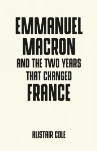 Emmanuel Macron and the Two Years that Changed France