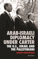 Arab-Israeli Diplomacy under Carter The US, Israel and the Palestinians