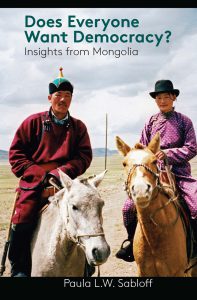 Does Everyone Want Democracy? Insights from Mongolia by Paula Sabloff