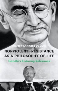 Nonviolent Resistance As a Philosophy of Life: Gandhi's Enduring Relevance
