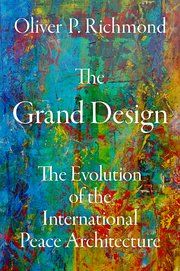 The Grand Design: The Evolution of the International Peace Architecture