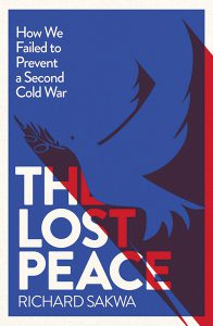 The Lost Peace: How We Failed to Prevent a Second Cold War