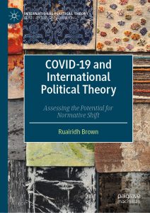 Covid-19 and International Political Theory by Ruairidh Brown