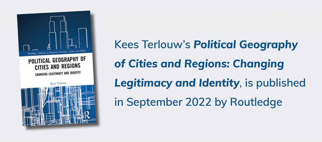Kees Terlouw's Political Geography of Cities and Regions: Changing Legitimacy and Identity is published in September 2022 by Routledge