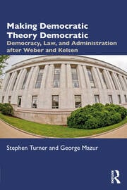 Making Democratic Theory Democratic by Stephen P. Turner and George Mazur