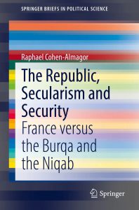 The Republic, Secularism and Security: France versus the Burqa and the Niqab by Raphael Cohen-Almagor