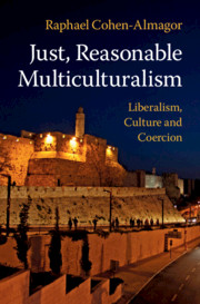 Just, Reasonable Multiculturalism: Liberalism, Culture and Coercion by Raphael Cohen-Almagor