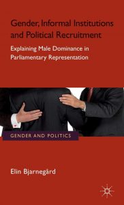 Gender, Informal Institutions and Political Recruitment
Explaining Male Dominance in Parliamentary Representation