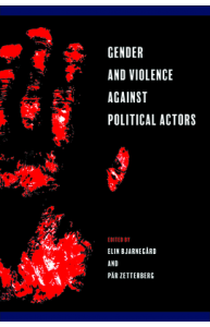 Gender and Violence against Political Actors
Edited by Elin Bjarnegård and Pär Zetterberg