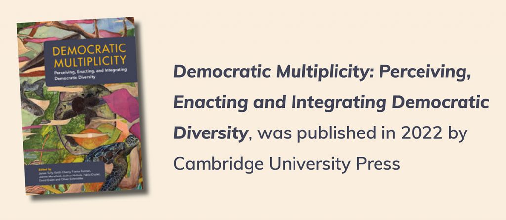 Democratic Multiplicity: Perceiving, Enacting and Integrating Democratic Diversity, was published in 2022 by Cambridge University Press