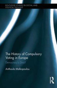 The History of Compulsory Voting in Europe
Democracy's Duty?
By Anthoula Malkopoulou