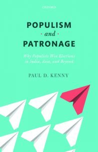 Populism and Patronage
Why Populists Win Elections in India, Asia, and Beyond
Paul D. Kenny