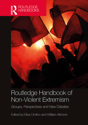 Routledge Handbook of Non-Violent Extremism
Groups, Perspectives and New Debates
Edited By Elisa Orofino, William Allchorn