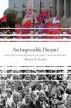 An Impossible Dream? Racial Integration in the United States 
Sharon A. Stanley
