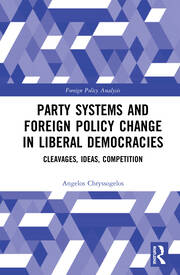 Party Systems and Foreign Policy Change in Liberal Democracies
Cleavages, Ideas, Competition
By Angelos Chryssogelos
