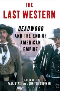 The Last Western
Deadwood and the End of American Empire
Paul Stasi (Anthology Editor), Jennifer Greiman (Anthology Editor)
