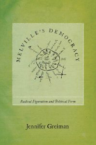 Melville's Democracy
Radical Figuration and Political Form
JENNIFER GREIMAN
