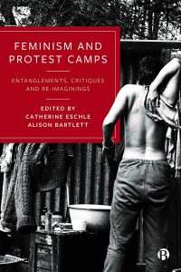 Feminism and Protest Camps
Entanglements, Critiques and Re-Imaginings
Edited by Catherine Eschle and Alison Bartlett