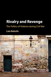 Rivalry and Revenge
The Politics of Violence during Civil War