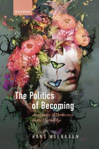 The Politics of Becoming: Anonymity and Democracy in the Digital Age
