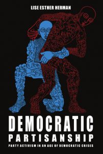 Democratic Partisanship: Party Activism in an Age of Democratic Crises 
by Lisa Herman