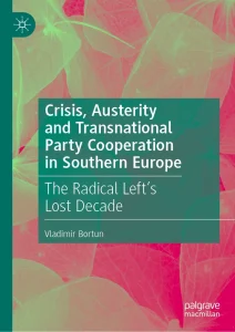 Crisis, Austerity and Transnational Party Cooperation in Southern Europe
The Radical Left's Lost Decade