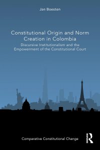 Constitutional Origin and Norm Creation in Colombia: Discursive Institutionalism and the Empowerment of the Constitutional Court