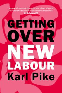 Getting Over New Labour by Karl Pike