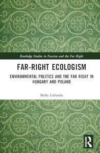 Far-Right Ecologism: Environmental Politics and the Far Right in Hungary and Poland