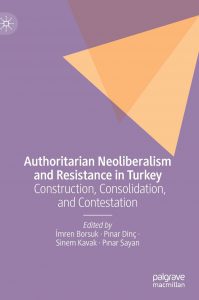Authoritarian Neoliberalism and Resistance in Turkey: Construction, Consolidation, and Contestation