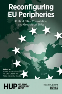 Reconfiguring EU Peripheries Political Elites, Contestation, and Geopolitical Shifts