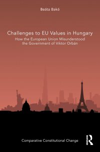 Challenges to EU Values in Hungary: How the European Union Misunderstood the Government of Viktor Orbán