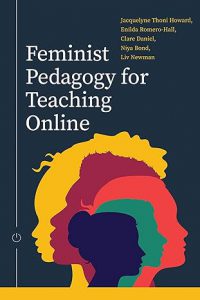 Book cover for Feminist Pedagogy for Teaching Online featuring colorful overlapping silhouettes of womens heads in profile, with the authors names listed in the top right corner on a dark background.