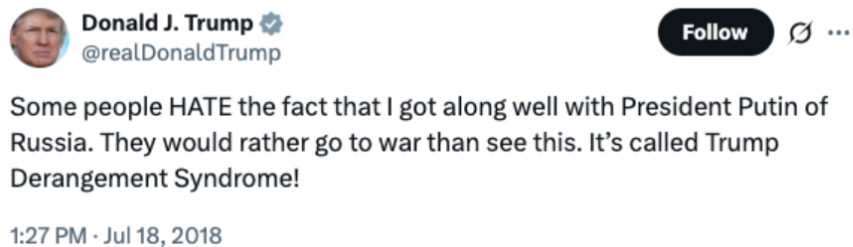 Tweet from Donald Trump claiming people are suffering from Trump Derangement Syndrome because they hate the fact that he gets along with Vladimir Putin