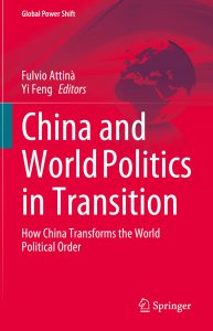 China and World Politics in Transition: How China Transforms the World Political Order Fulvio Attinà (Editor), Yi Feng (Editor)