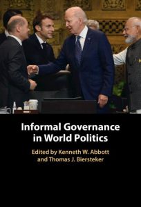 Informal Governance in World Politics, edited by Kenneth W. Abbott and Thomas J. Biersteker