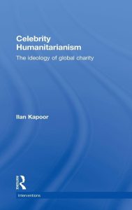 Celebrity Humanitarianism: The Ideology of Global Charity